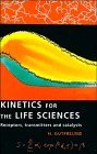 Kinetics for the Life Sciences : Receptors, Transmitters and Catalysts