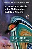Computer Algebra Recipes: An Introductory Guide to the Mathematical Models of Science
