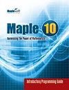 Maple 10 Introductory Programming Guide