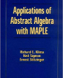 Applications of Abstract Algebra with Maple, First Edition
