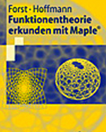 Funktionentheorie erkunden mit Maple: 2. Auflage