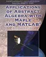 Applications of Abstract Algebra with Maple and MATLAB, Second Edition