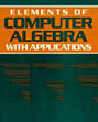 Elements of Computer Algebra with Applications