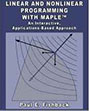 Linear and Nonlinear Programming with Maple: An Interactive, Applications-Based Approach