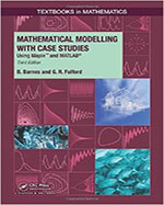 Mathematical Modelling with Case Studies: Using Maple and MATLAB, Third Edition